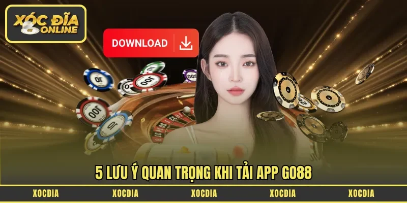 5 lưu ý quan trọng khi tải app Go88
