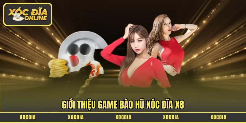 Giới thiệu game bào hũ xóc đĩa X8 