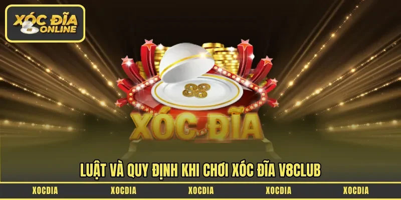 Luật và quy định khi chơi xóc đĩa V8club
